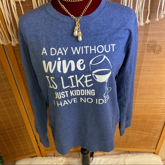 A Day Without Wine Just Kidding Sweatshirt XL - Picture 2 of 6